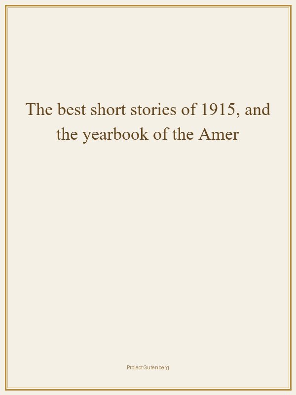 The best short stories of 1915, and the yearbook of the American short story